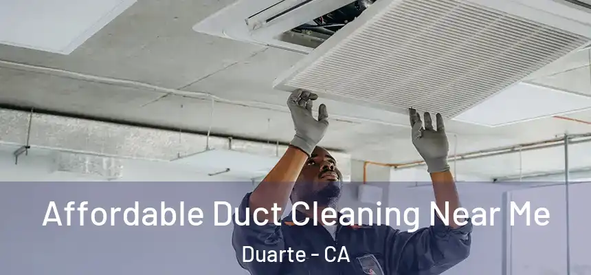  Affordable Duct Cleaning Near Me Duarte - CA