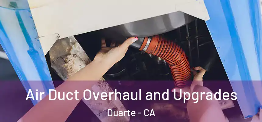  Air Duct Overhaul and Upgrades Duarte - CA
