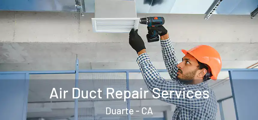  Air Duct Repair Services Duarte - CA