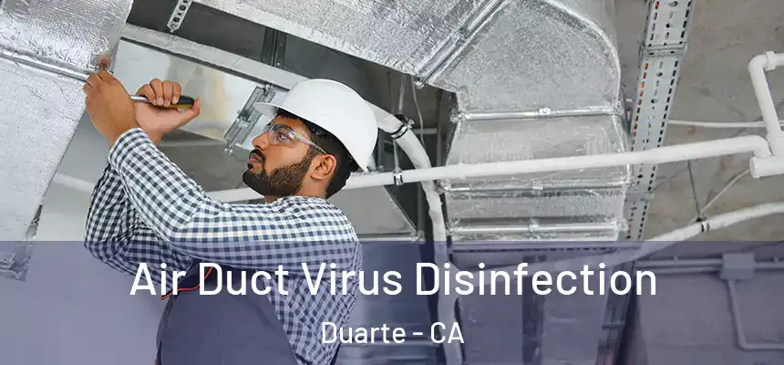 Air Duct Virus Disinfection Duarte - CA