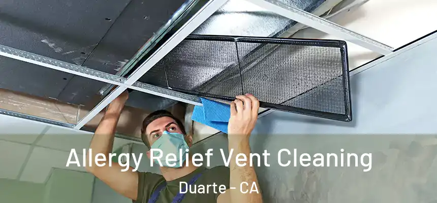 Allergy Relief Vent Cleaning Duarte - CA
