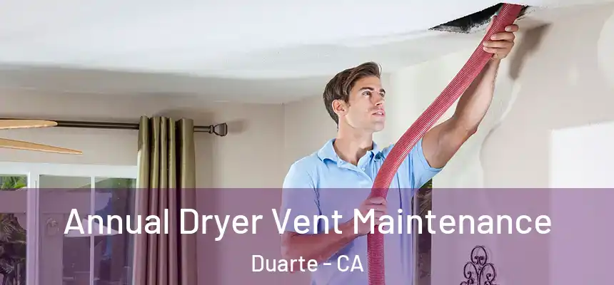 Annual Dryer Vent Maintenance Duarte - CA