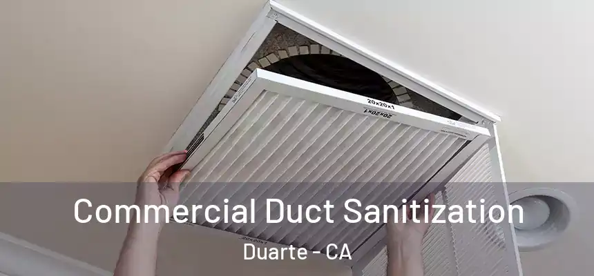 Commercial Duct Sanitization Duarte - CA