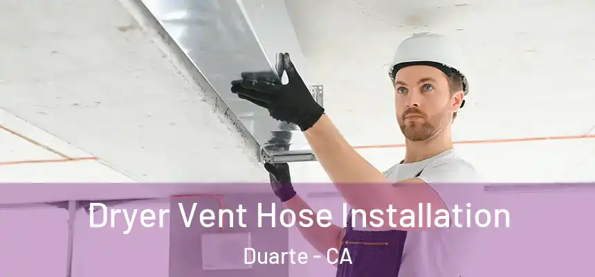 Dryer Vent Hose Installation Duarte - CA