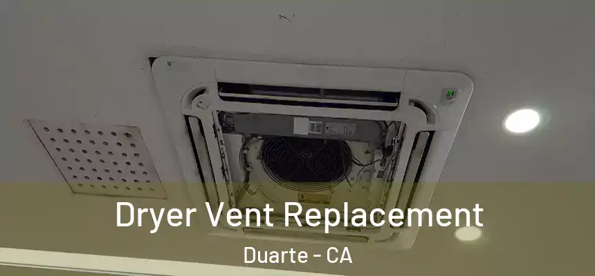  Dryer Vent Replacement Duarte - CA