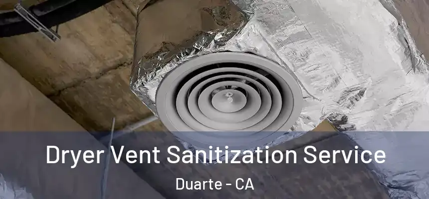 Dryer Vent Sanitization Service Duarte - CA