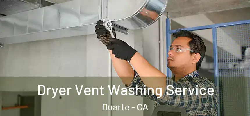  Dryer Vent Washing Service Duarte - CA