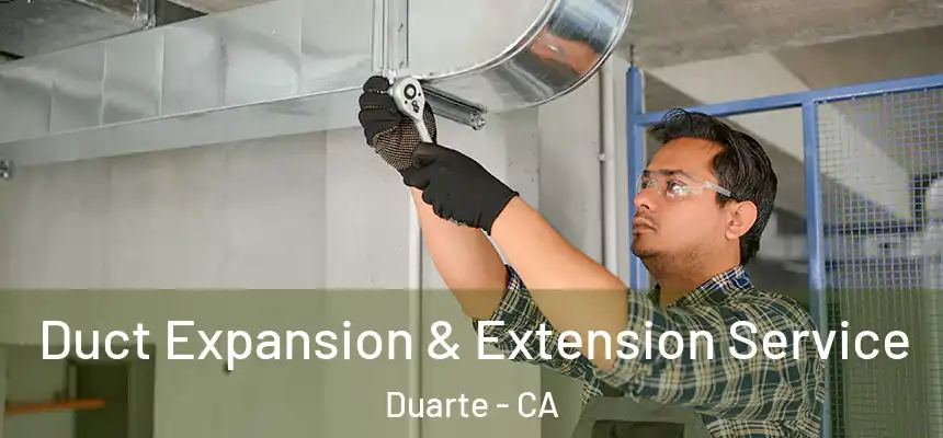  Duct Expansion & Extension Service Duarte - CA