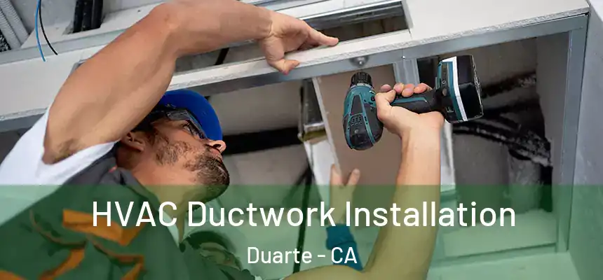  HVAC Ductwork Installation Duarte - CA