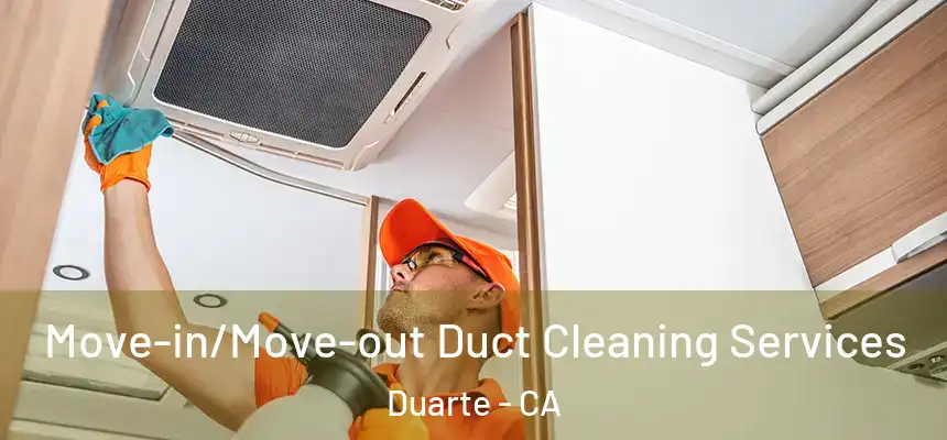  Move-in/Move-out Duct Cleaning Services Duarte - CA