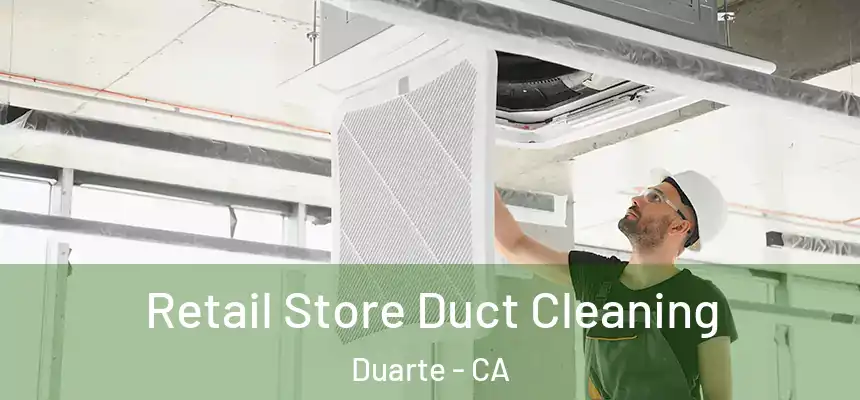 Retail Store Duct Cleaning Duarte - CA