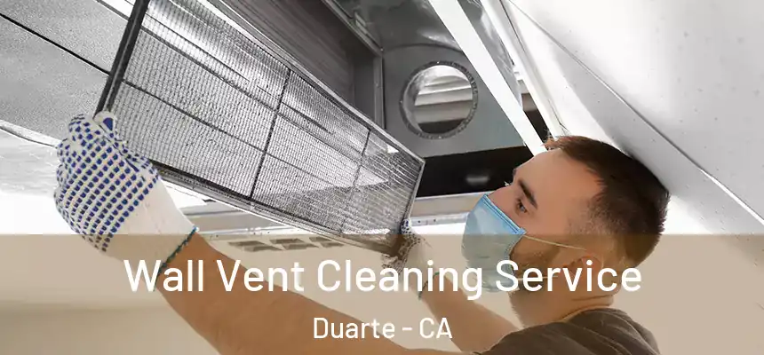 Wall Vent Cleaning Service Duarte - CA
